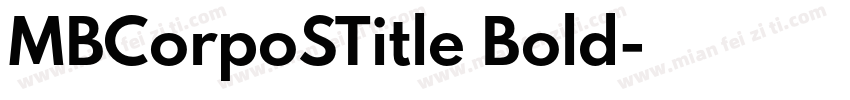 MBCorpoSTitle Bold字体转换
